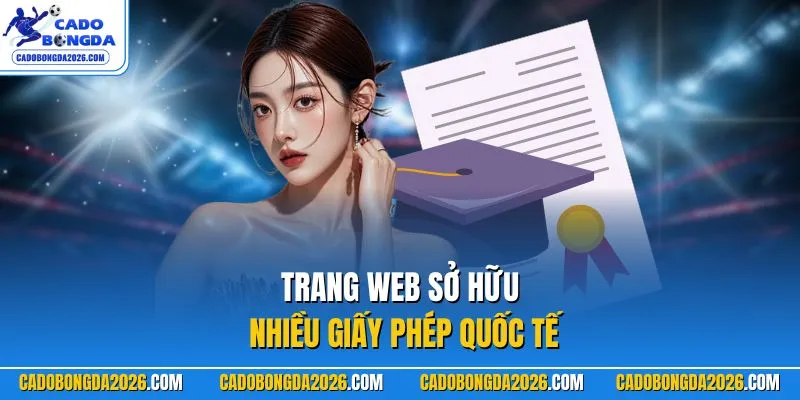 Trang web sở hữu nhiều giấy phép quốc tế
