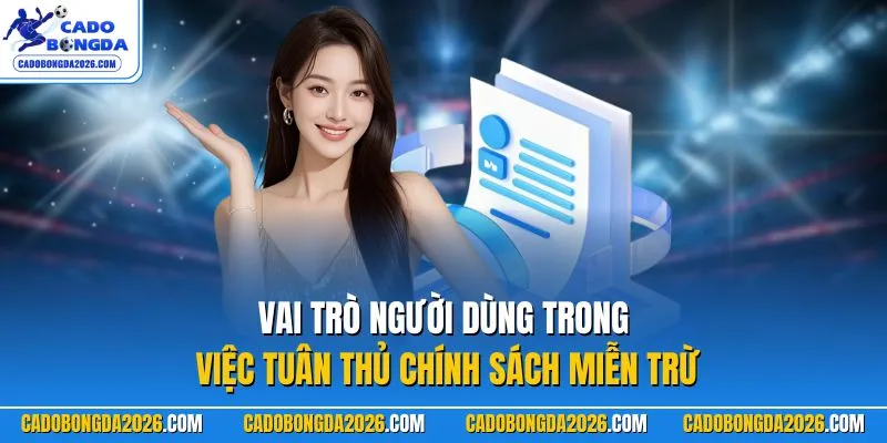 Vai trò người dùng trong việc tuân thủ chính sách miễn trừ